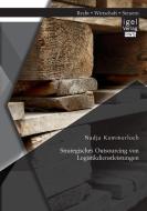 Strategisches Outsourcing von Logistikdienstleistungen di Nadja Kammerloch edito da Igel Verlag