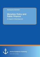 Monetary Policy and Public Finance: An Aspect of Development di Akampurira Abraham edito da Anchor Academic Publishing