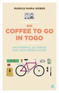 Ein Coffee to go in Togo di Markus Maria Weber edito da Conbook Medien GmbH
