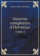 Oeuvres Complettes D'helvetius Tome 2 di Claude Adrien Helvetius edito da Book On Demand Ltd.