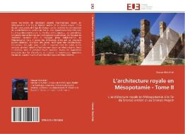L'architecture royale en Mésopotamie - Tome II di Hassan Abdulhak edito da Editions universitaires europeennes EUE