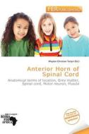 Anterior Horn Of Spinal Cord edito da Fer Publishing