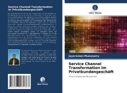 Service Channel Transformation im Privatkundengeschäft di Jayaraman Munusamy edito da Verlag Unser Wissen