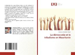 La démocratie et le tribalisme en Mauritanie di Mohamed Abdellahi Elkhalil edito da Éditions universitaires européennes