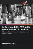 Influenza delle PTC sulla generazione di reddito di Stephanie Garcia edito da Edizioni Sapienza