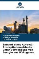 Entwurf eines Auto-AC-Absorptionskreislaufs unter Verwendung von Energie aus IC-Abgasen di T Venkata Deepthi, S Udaya Bhaskar, Ch Ashok Kumar edito da Verlag Unser Wissen