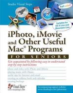 Iphoto, Imovie And Other Useful Mac Programs For Seniors di Studio Visual Steps edito da Visual Steps B.v