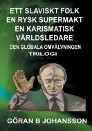 Ett Slaviskt Folk En Rysk Supermakt En Karismatisk Världsledare di Göran B Johansson edito da Books on Demand