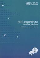 Needs Assessment for Medical Devices di World Health Organization edito da WORLD HEALTH ORGN