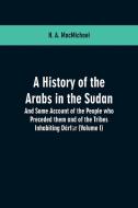 A History of the Arabs in the Sudan di H. A. Macmichael edito da Alpha Editions