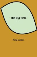 The Big Time di Fritz Leiber edito da Alpha Editions