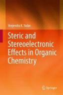 Steric and Stereoelectronic Effects in Organic Chemistry di Veejendra K. Yadav edito da Springer-Verlag GmbH