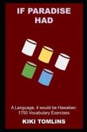 If Paradise Had A Language, It Would Be Hawaiian di Tomlins Kiki Tomlins edito da Independently Published