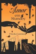 Amor Em Standby di Priscila Castelano edito da Independently Published