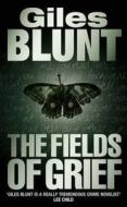 The Fields Of Grief di Giles Blunt edito da Harpercollins Publishers