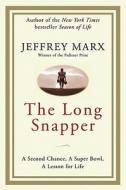 The Long Snapper di Jeffrey Marx edito da HarperCollins Publishers Inc