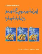 A Brief Course in Mathematical Statistics di Elliot A. Tanis, Robert V. Hogg edito da Pearson Education (US)