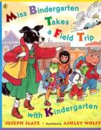 Miss Bindergarten Takes a Field Trip with Kindergarten di Joseph Slate edito da PUFFIN BOOKS