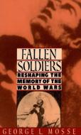 Fallen Soldiers di George L. Mosse edito da OUP USA