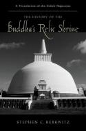 The History of the Buddha's Relic Shrine: A Translation of the Sinhala Thūpava.MSA di Stephen C. Berkwitz edito da OXFORD UNIV PR