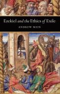 Ezekiel and the Ethics of Exile di Andrew Mein edito da OUP Oxford