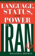 Language, Status, and Power in Iran di William O. Beeman edito da Indiana University Press