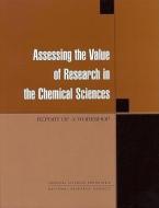 Assessing the Value of Research in the Chemical Sciences di National Research Council, Division On Engineering And Physical Sci, Commission On Physical Sciences Mathemat edito da NATL ACADEMY PR