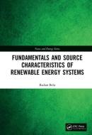 Fundamentals And Source Characteristics Of Renewable Energy Systems di Radian Belu edito da Taylor & Francis Ltd