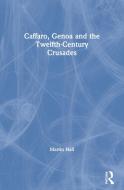 Caffaro, Genoa And The Twelfth-century Crusades di Martin Hall edito da Taylor & Francis Ltd
