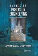 Basics Of Precision Engineering di Richard Leach, Stuart T. Smith edito da Taylor & Francis Ltd