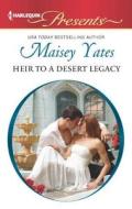 Heir to a Desert Legacy di Maisey Yates edito da Harlequin