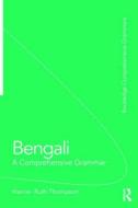 Bengali: A Comprehensive Grammar di Hanne-Ruth (School of Oriental and African Studies Thompson edito da Taylor & Francis Ltd