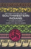 Decorative Art of the Southwestern Indians di Dorothy S. Sides edito da Dover Publications Inc.