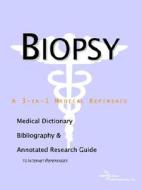 Biopsy - A Medical Dictionary, Bibliography, And Annotated Research Guide To Internet References di Icon Health Publications edito da Icon Group International