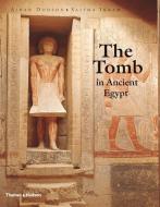 The Tomb in Ancient Egypt di Aidan Dodson, Salima Ikram edito da Thames & Hudson Ltd