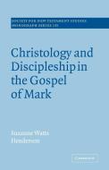 Christology and Discipleship in the Gospel of Mark di Suzanne Watts Henderson edito da Cambridge University Press
