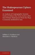 The Shakespearean Ciphers Examined di William F. Friedman, Elizabeth S. Friedman edito da Cambridge University Press