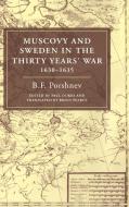 Muscovy and Sweden in the Thirty Years' War 1630 1635 di B. F. Porshnev edito da Cambridge University Press