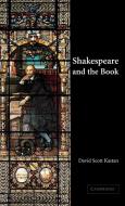 Shakespeare and the Book di David Scott Kastan, Kastan David Scott edito da Cambridge University Press