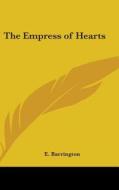 The Empress Of Hearts di E. BARRINGTON edito da Kessinger Publishing