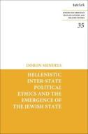 Hellenistic Inter-state Political Ethics And The Emergence Of The Jewish State di Professor Doron Mendels edito da Bloomsbury Publishing PLC