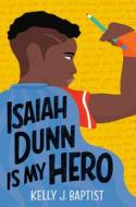 Isaiah Dunn Is My Hero di Kelly J. Baptist edito da YEARLING