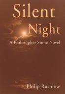 Silent Night: A Philosopher Stone Novel di Philip Rushlow edito da AUTHORHOUSE