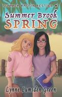 Summer Brook Spring: Summer Brook Besties #1 di Lynne Lumsden Green edito da LIGHTNING SOURCE INC