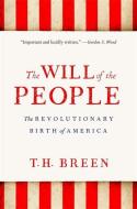 The Will Of The People 8211 The Revo di T. H. Breen edito da Harvard University Press