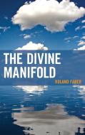 The Divine Manifold di Roland Faber edito da Lexington