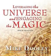 Leveraging the Universe and Engaging the Magic di Mike Dooley edito da Simon & Schuster Audio