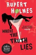 Where The Truth Lies di Rupert Holmes edito da Allison & Busby