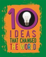 10: Ideas That Changed The World di Cath Senker edito da Hachette Children's Group