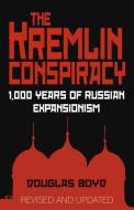 The Kremlin Conspiracy di Douglas Boyd edito da The History Press Ltd